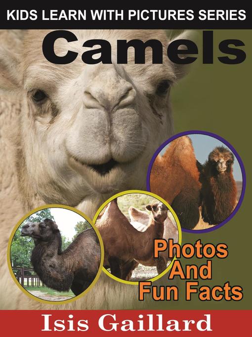 Title details for Camels Photos and Fun Facts for Kids by Isis Gaillard - Available